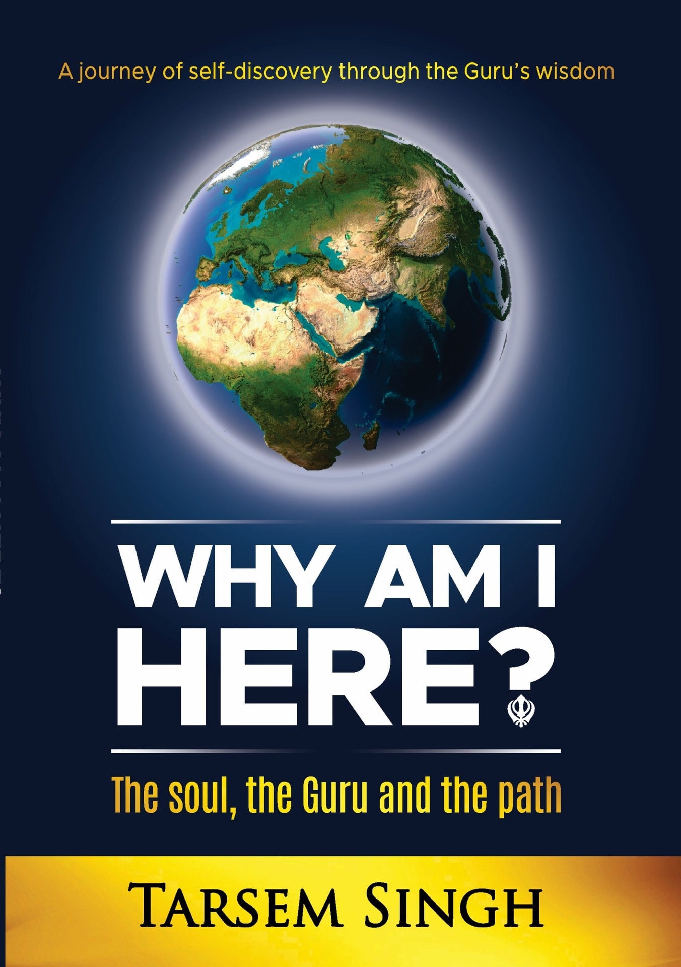 Why am I Here? The soul, the Guru and the path.