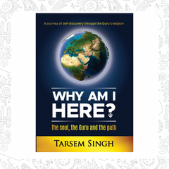 Why am I Here? The soul, the Guru and the path.